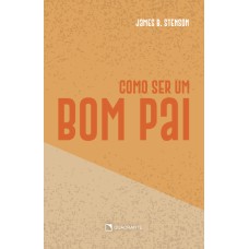 COMO SER UM BOM PAI - 2ª EDIÇÃO