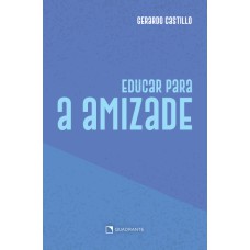 EDUCAR PARA A AMIZADE - 2ª EDIÇÃO