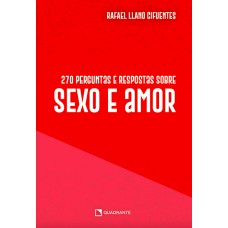 270 PERGUNTAS E RESPOSTAS SOBRE SEXO E AMOR