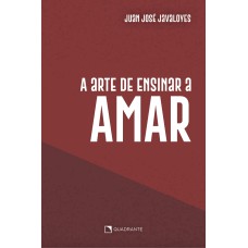 A ARTE DE ENSINAR A AMAR