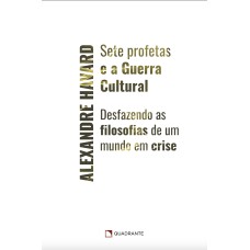 SETE PROFETAS E A GUERRA CULTURAL: DESFAZENDO AS FILOSOFIAS DE UM MUNDO EM CRISE