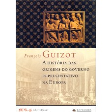 A HISTÓRIA DAS ORIGENS DO GOVERNO REPRESENTATIVO NA EUROPA