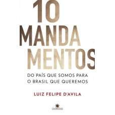 10 MANDAMENTOS DO PAÍS QUE SOMOS PARA O BRASIL QUE QUEREMOS