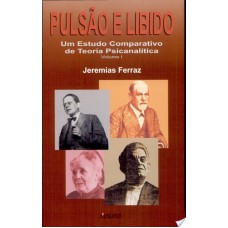 PULSÃO E LIBIDO - VOLUME 1