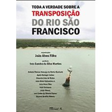 TODA A VERDADE SOBRE A TRANSPOSICAO DO RIO SAO FRANCISCO - 1