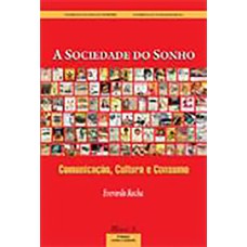 SOCIEDADE DO SONHO, A - COMUNICACAO, CULTURA E CONSUMO - 1ª