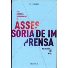 SEIS QUESTOES FUNDAMENTAIS DA ASSESSORIA DE IMPRENSA ESTRATEGICA EM REDE - 1