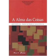 ALMA DAS COISAS, A: PATRIMONIOS, MATERIALIDADE E RESSONANCIA