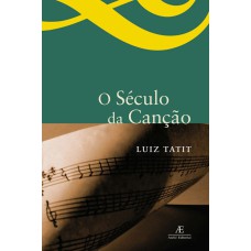 O SÉCULO DA CANÇÃO