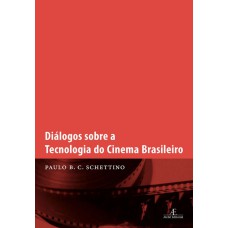 DIÁLOGOS SOBRE A TECNOLOGIA DO CINEMA BRASILEIRO