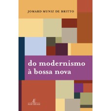 DO MODERNISMO À BOSSA NOVA