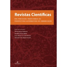 REVISTAS CIENTÍFICAS: DOS PROCESSOS TRADICIONAIS ÀS PERSPECTIVAS ALTERNATIVAS DE COMUNICAÇÃO