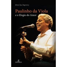 PAULINHO DA VIOLA E O ELOGIO DO AMOR