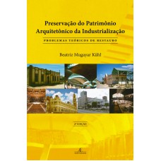 PRESERVAÇÃO DO PATRIMÔNIO ARQUITETÔNICO DA INDUSTRIALIZAÇÃO: PROBLEMAS TEÓRICOS DE RESTAURO