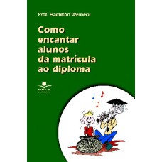 COMO ENCANTAR ALUNOS DA MATRÍCULA AO DIPLOMA