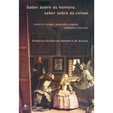 SABER SOBRE OS HOMENS, SABER SOBRE AS COISAS - HISTÓRIA E TEMPO, GEOGRAFIA E ESPAÇO, ECOLOGIA E NATUREZA