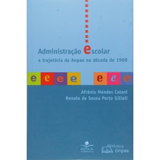 ADMINISTRACAO ESCOLAR - A TRAJETORIA NA ANPAE NA DECADA DE 1960 - 1