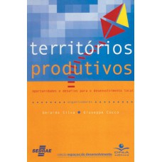 TERRITÓRIOS PRODUTIVOS - OPORTUNIDADES E DESAFIOS PARA O DESENVOLVIMENTO LOCAL