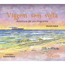 VIAGEM SEM VOLTA - AVENTURA DE UM IMIGRANTE