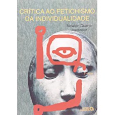 CRITICA AO FETICHISMO DA INDIVIDUALIDADE