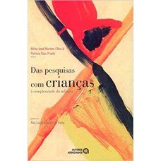 DAS PESQUISAS COM CRIANCAS A COMPLEXIDADE DA INFANCIA - 1ª