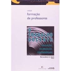 TRABALHO DOCENTE, O: AVALIACAO, VALORIZACAO, CONTROVERSIAS