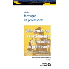 VALORIZAÇÃO OU ESVAZIAMENTO DO TRABALHO DO PROFESSOR?