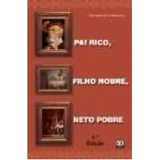 PAI RICO, FILHO NOBRE, NETO POBRE - 4