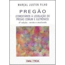 PREGÃO - COMENTÁRIOS À LEGISLAÇÃO DO PREGÃO COMUM E ELETRÔNICO