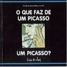 QUE FAZ DE UM PICASSO UM PICASSO, O