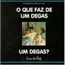 QUE FAZ DE UM DEGAS UM DEGAS, O