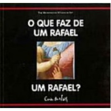 QUE FAZ DE UM RAFAEL UM RAFAEL, O