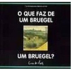 QUE FAZ DE UM BRUEGEL UM BRUEGL, O