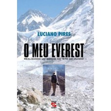 O MEU EVEREST - REALIZANDO UM SONHO NO TETO DO MUNDO