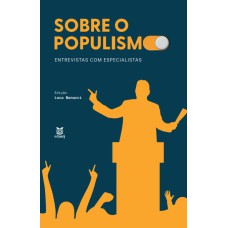 SOBRE O POPULISMO: ENTREVISTAS COM ESPECIALISTAS