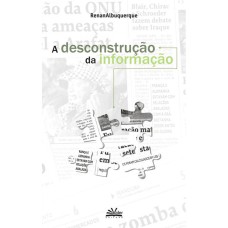 A DESCONSTRUÇÃO DA INFORMAÇÃO