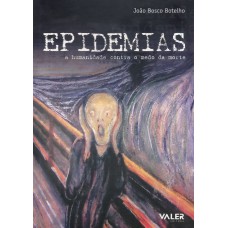 EPIDEMIAS - A HUMANIDADE CONTRA O MEDO DA MORTE