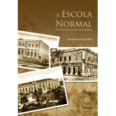 A ESCOLA NORMAL DA PROVÍNCIA DO AMAZONAS - 1880 - 1890