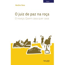 O JUIZ DE PAZ NA ROÇA - O NOVIÇO, QUEM CASA QUER CASA.