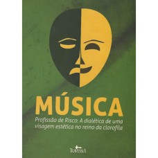 MÚSICA - PROFISSÃO DE RISCO: A DIALÉTICA DE UMA VISAGEM ESTÉTICA NO REINO DA CLOROFILA