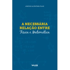 A NECESSÁRIA RELAÇÃO ENTRE FÍSICA E MATEMÁTICA