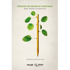 PESQUISA EM DESIGN NO AMAZONAS: IDEIAS, DESAFIOS E PERSPECTIVAS