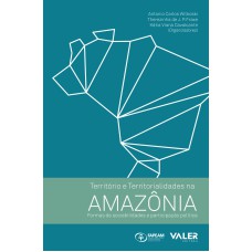 TERRITÓRIO E TERRITORIALIDADES NA AMAZÔNIA - FORMAS DE SOCIABILIDADE E PARTICIPAÇÃO POLÍTICA