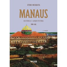 MANAUS - HISTÓRIA E ARQUITETURA (1669-1915)