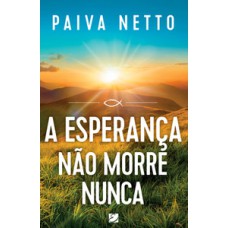 A Esperança não morre nunca