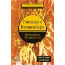 PSICOLOGIA E FENOMENOLOGIA - REFLEXOES E PERSPECTIVAS