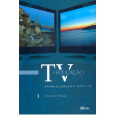 TV E EDUCACAO: ENTRE O CAOS E O HORIZONTE - 1