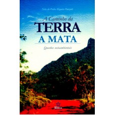 CAMINHO DA TERRA A MATA, A -  QUESTOES SOCIOAMBIENTAIS DA MATA ATLANTICA,