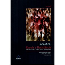 BIOPOLÍTICA, ESCOLA E RESISTÊNCIA - INFANCIAS PARA A FORMACAO DE PROFESSORES