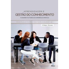 APRENDIZAGEM E GESTÃO DO CONHECIMENTO - FUNDAMENTOS TEÓRICOS E EXPERIÊNCIAS PRÁTICAS